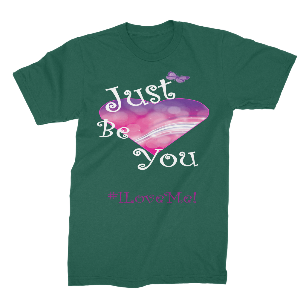 Just Be You (#ILoveMe) T- Shirt