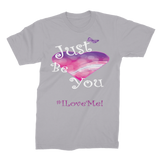 Just Be You (#ILoveMe) T- Shirt