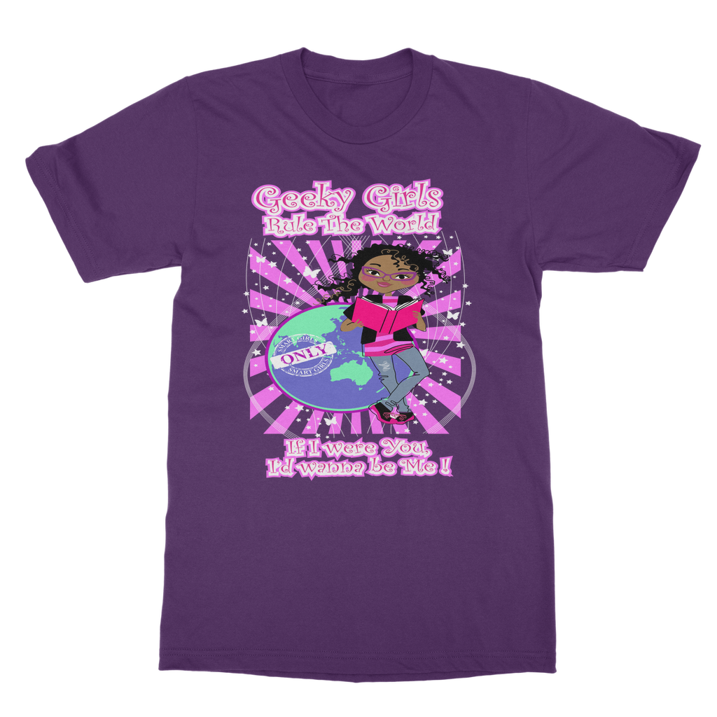 Geeky Girls Rule the World T- Shirt (If I were You, I'd wanna be me!)